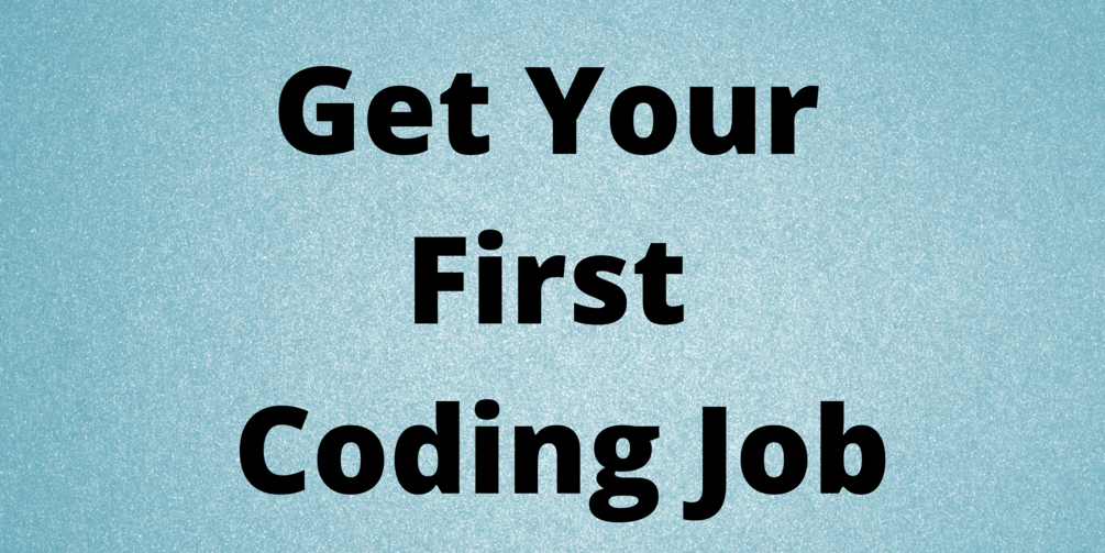 How to Get Your First Coding Job