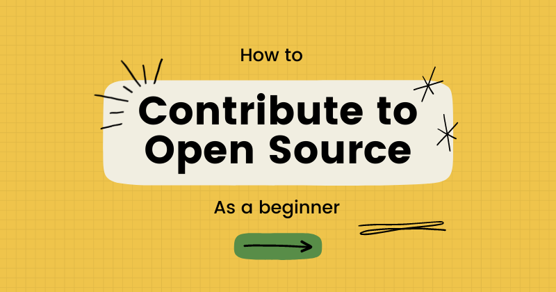 How To Contribute To Open Source Projects As A Beginner How To Contribute To Open Source Projects As A Beginner