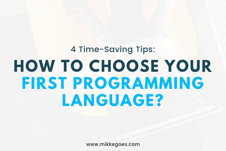 Choose Your First Programming Language in 4 Quick Steps (2022) Choose Your First Programming Language in 4 Quick Steps (2022)